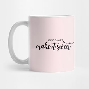 life is short make it sweet gift Mug